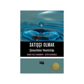 Satışçı Olmak Çömezlikten Yöneticiliğe - Gonca Telli Yamamoto Çetin Suvaroğlu Prof. Dr. Gonca Telli Yamamoto