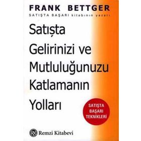 Satışta Gelirinizi ve Mutluluğunuzu Katlamanın Yolları - Frank Bettger