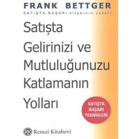 Satışta Gelirinizi ve Mutluluğunuzu Katlamanın Yolları - Frank Bettger