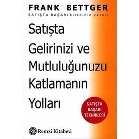 Satışta Gelirinizi ve Mutluluğunuzu Katlamanın Yolları - Frank Bettger