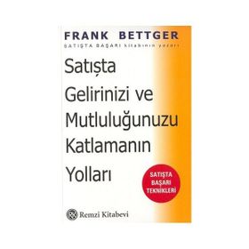 Satışta Gelirinizi ve Mutluluğunuzu Katlamanın Yolları - Frank Bettger
