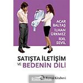 SATIŞTA İLETİŞİM VE BEDENIN DILI - ACAR BALTAŞ, İLHAN ÜRKMEZ, İDİL SEVIL
