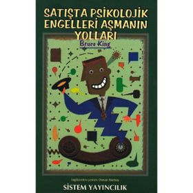Satışta Psikolojik Engelleri Asmanın Yolları - Bruce King