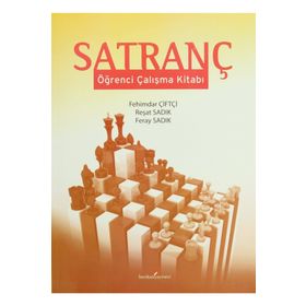 SATRANÇ ÖĞRENCİ ÇALIŞMA KİTABI - FEHIMDAR ÇİFTÇİ;REŞAT SADIK;FERAY SADIK