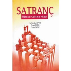 SATRANÇ ÖĞRENCİ ÇALIŞMA KİTABI - FEHIMDAR ÇİFTÇİ;REŞAT SADIK;FERAY SADIK