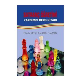 SATRANÇ ÖĞRETİMİ YARDIMCI DERS KİTABI - FEHIMDAR ÇİFTÇİ;REŞAT SADIK;FERAY SADIK
