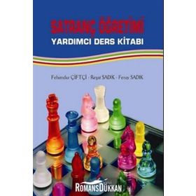 SATRANÇ ÖĞRETİMİ YARDIMCI DERS KİTABI - FEHIMDAR ÇİFTÇİ;REŞAT SADIK;FERAY SADIK