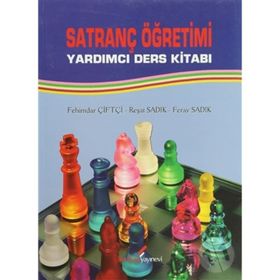 SATRANÇ ÖĞRETİMİ YARDIMCI DERS KİTABI - FEHIMDAR ÇİFTÇİ;REŞAT SADIK;FERAY SADIK