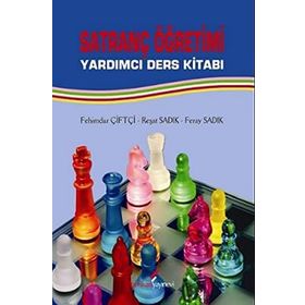 SATRANÇ ÖĞRETİMİ YARDIMCI DERS KİTABI - FEHIMDAR ÇİFTÇİ;REŞAT SADIK;FERAY SADIK