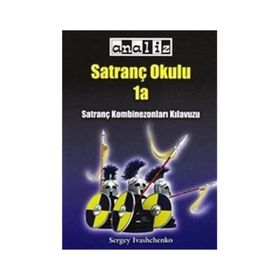 SATRANÇ OKULU 1A SATRANÇ KOMBINEZONLARI KILAVUZU - SERGEY IVASHCHENKO