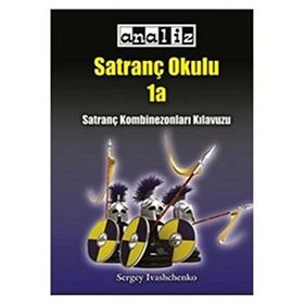 SATRANÇ OKULU 1A SATRANÇ KOMBINEZONLARI KILAVUZU - SERGEY IVASHCHENKO