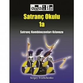 SATRANÇ OKULU 1A SATRANÇ KOMBINEZONLARI KILAVUZU - SERGEY IVASHCHENKO
