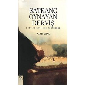 SATRANÇ OYNAYAN DERVİŞ DOĞU VE BATIDAN PORTRELER - A. ALI URAL