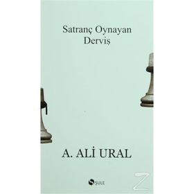 SATRANÇ OYNAYAN DERVİŞ DOĞU VE BATIDAN PORTRELER - A. ALI URAL