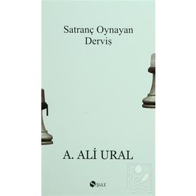 SATRANÇ OYNAYAN DERVİŞ DOĞU VE BATIDAN PORTRELER - A. ALI URAL