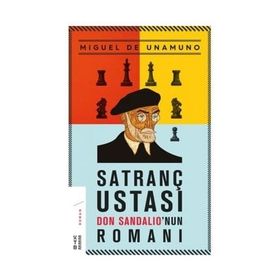 SATRANÇ USTASI DON SANDALIO'NUN ROMANI - MIGUEL DE UNAMUNO