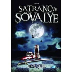 SATRANÇ VE ŞOVALYE - EROL ÇELİK
