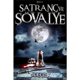 SATRANÇ VE ŞOVALYE - EROL ÇELİK
