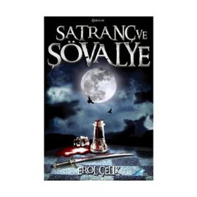 SATRANÇ VE ŞOVALYE - EROL ÇELİK