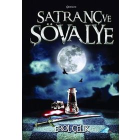 SATRANÇ VE ŞOVALYE - EROL ÇELİK