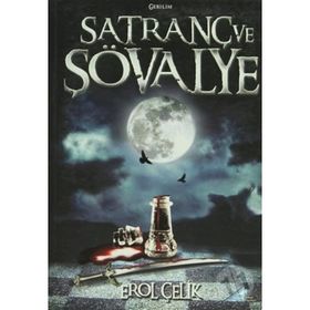SATRANÇ VE ŞOVALYE - EROL ÇELİK