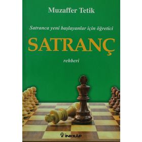 SATRANCA YENI BAŞLAYANLAR İÇİN ÖĞRETİCİ SATRANÇ REHBERI - MUZAFFER TETIK