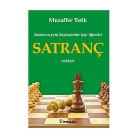 SATRANCA YENI BAŞLAYANLAR İÇİN ÖĞRETİCİ SATRANÇ REHBERI - MUZAFFER TETIK