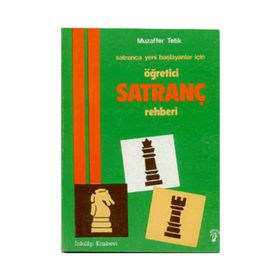 SATRANCA YENI BAŞLAYANLAR İÇİN ÖĞRETİCİ SATRANÇ REHBERI - MUZAFFER TETIK