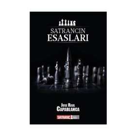 SATRANCIN ESASLARI - J. R. CAPABLANCA