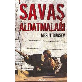 SAVAŞ ALDATMALARI - MESUT GÜNSEV