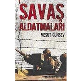 SAVAŞ ALDATMALARI - MESUT GÜNSEV