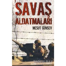 SAVAŞ ALDATMALARI - MESUT GÜNSEV