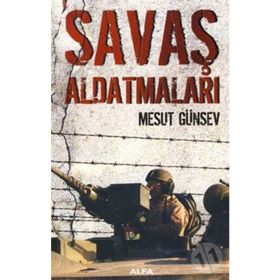 SAVAŞ ALDATMALARI - MESUT GÜNSEV