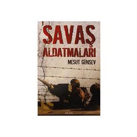 SAVAŞ ALDATMALARI - MESUT GÜNSEV