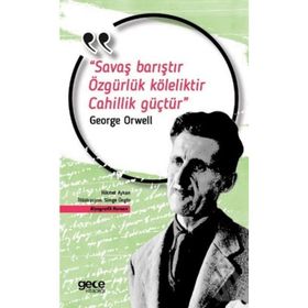 Savaş Barıştır Özgürlük Köleliktir Cahillik Güçtür - George Orwell