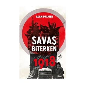 Savaş Biterken 1918 - Alan Palmer