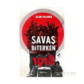 Savaş Biterken 1918 - Alan Palmer