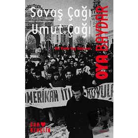 Savaş Çağı Umut Çağı - Oya Baydar