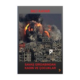 Savaş Girdabından Kadın ve Çocuklar - İnci Kayar