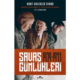 Savaş Günlükleri 1939 -1943 Mussolini'nin Damadı ve İtalya Dışişleri Bakanı