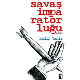 SAVAŞ İMPARATORLUĞU - KADIR TANIR