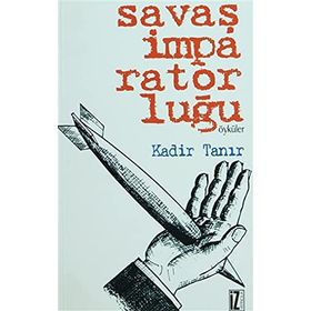 SAVAŞ İMPARATORLUĞU - KADIR TANIR