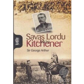 SAVAŞ LORDU KITCHENER - SIR GEORGE ARTHUR