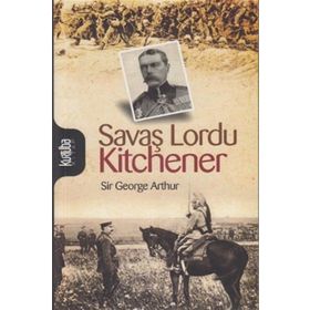 SAVAŞ LORDU KITCHENER - SIR GEORGE ARTHUR