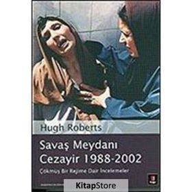 SAVAŞ MEYDANI CEZAYIR 1988-2002 ÇÖKMÜŞ BIR REJIME DAIR İNCELEMELER - HUGH ROBERTS