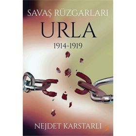 Savaş Rüzgarları Urla 1914-1919 - Nejdet Karstarlı