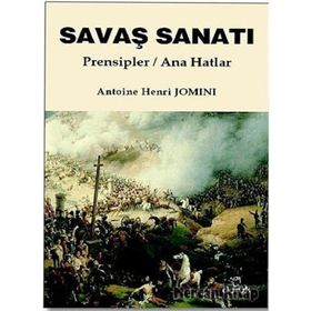 SAVAŞ SANATI PRENSIPLER / ANA HATLAR - ANTOINE HENRI JOMINI