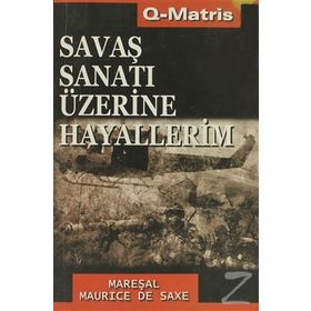 SAVAŞ SANATI ÜZERİNE HAYALLERIM - MAREŞAL MAURICE DE SAXE