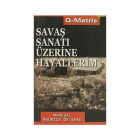 SAVAŞ SANATI ÜZERİNE HAYALLERIM - MAREŞAL MAURICE DE SAXE