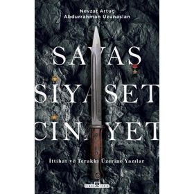 Savaş, Siyaset, Cinayet - Abdurrahman Uzunaslan Nevzat Artuç